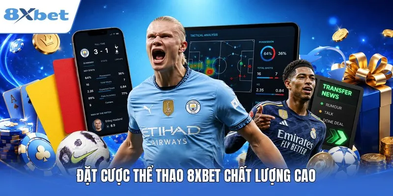 Đặt cược thể thao 8XBET chất lượng cao