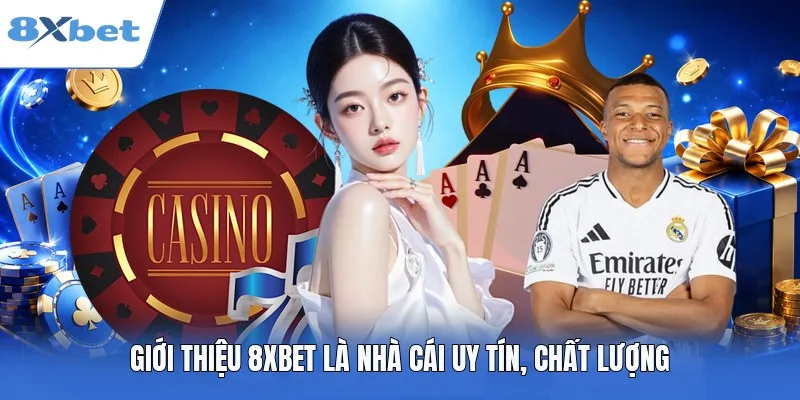 Giới thiệu 8XBET là nhà cái uy tín, chất lượng