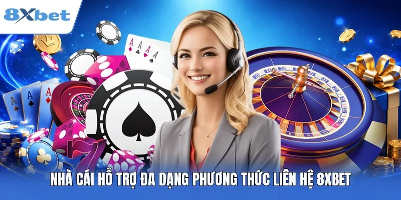Nhà cái hỗ trợ đa dạng phương thức liên hệ 8XBET