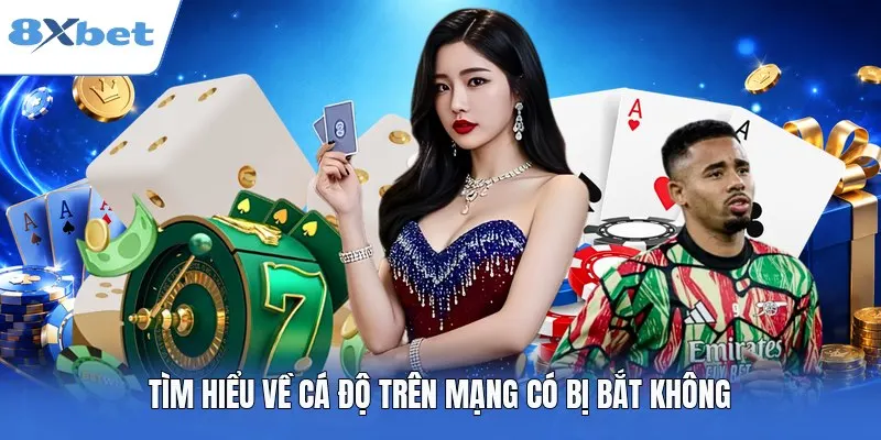 Tìm hiểu về cá độ trên mạng có bị bắt không
