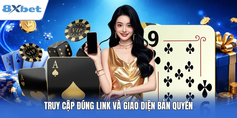 Truy cập đúng link và giao diện bản quyền